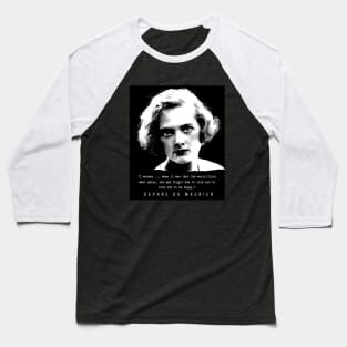 Daphne du Maurier  portrait and quote: I wonder ... when it was that the world first went amiss, and men forgot how to live and to love and to be happy. Baseball T-Shirt